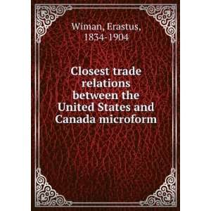 Closest trade relations between the United States and Canada microform