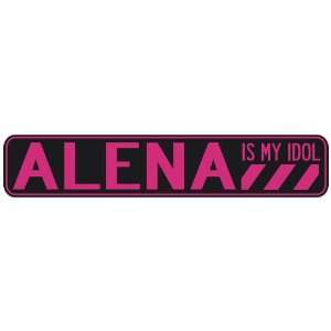   ALENA IS MY IDOL  STREET SIGN