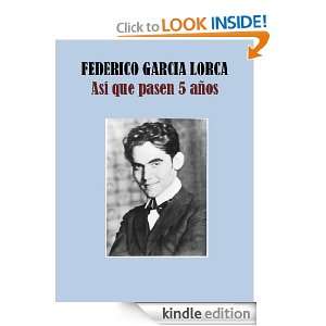 ASI QUE PASEN 5 AÑOS (Spanish Edition) FEDERICO GARCIA LORCA  