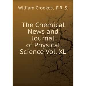  The Chemical News and Journal of Physical Science Vol. XL 