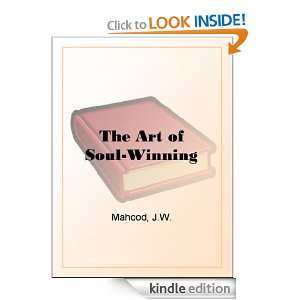 The Art of Soul Winning J.W. Mahood  Kindle Store