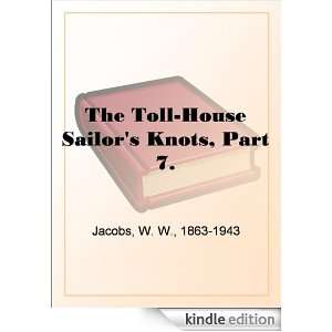 The Toll House Sailors Knots, Part 7. W. W. (William Wymark) Jacobs 