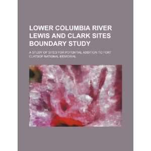 Lower Columbia River Lewis and Clark sites boundary study a study of 