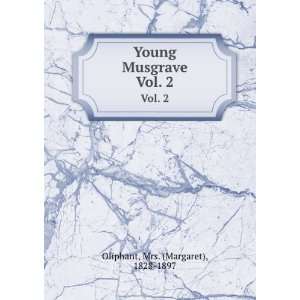    Young Musgrave. Vol. 2 Mrs. (Margaret), 1828 1897 Oliphant Books