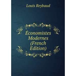  Ã?conomistes Modernes (French Edition) Louis Reybaud 