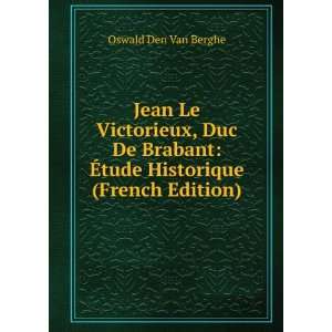  Jean Le Victorieux, Duc De Brabant Ã?tude Historique 