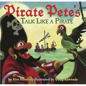  Pirate Petes Talk Like a Pirate [Hardcover] Kim Kennedy Books