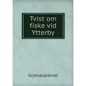  Tvist om fiske vid Ytterby GrytnÃ¤sarkivet Books