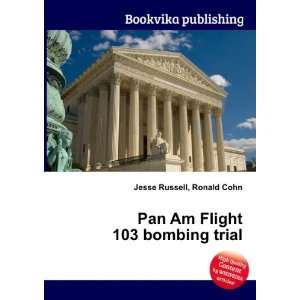  Pan Am Flight 103 bombing trial Ronald Cohn Jesse Russell 