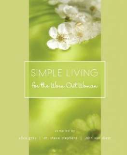   Simple Living for the Worn Out Woman by Steve 