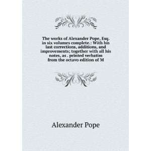   printed verbatim from the octavo edition of M Alexander Pope Books