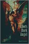 Eliots Dark Angel Intersections of Life and Art, (0195147022 