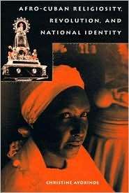 Afro Cuban Religiosity, Revolution, and National Identity, (0813027551 