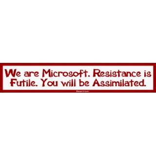   . Resistance is Futile. You will be Assimilated. MINIATURE Sticker