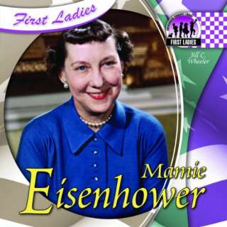 Mamie Eisenhower (First Ladies (Abdo)) by Jill C. Wheeler (Sep 1, 2009 