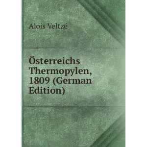   sterreichs Thermopylen, 1809 (German Edition) Alois VeltzÃ© Books