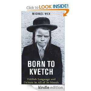Born to Kvetch Yiddish Language and Culture In All of Its Moods 
