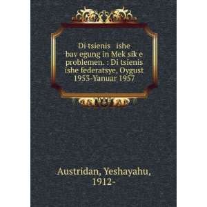   federatsye, Oygust 1953 Yanuar 1957 Yeshayahu, 1912  Austridan Books