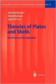 Theories of Plates and Shells Critical Review and New Applications 
