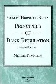 The Principles of Bank Regulation, (0314265139), Michael Malloy 