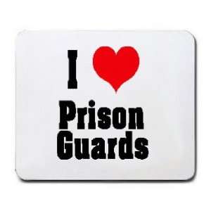  I Love/Heart Prison Guards Mousepad