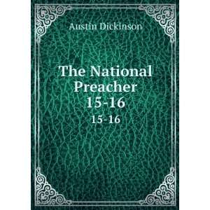 The National Preacher. 15 16 Austin Dickinson  Books