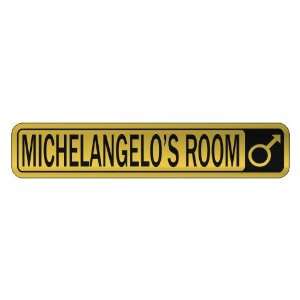   MICHELANGELO S ROOM  STREET SIGN NAME