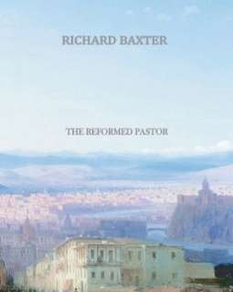   The Reformed Pastor by Richard Baxter, CreateSpace 