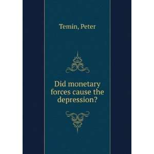    Did monetary forces cause the depression? Peter Temin Books