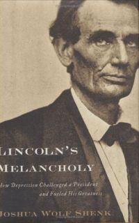 Lincolns Melancholy How Depression Challenged a President and Fueled 