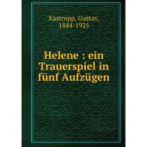   Trauerspiel in fÃ¼nf AufzÃ¼gen Gustav, 1844 1925 Kastropp Books