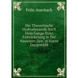   in Der Neuesten Zeit, in KÃ¼rze Dargestellt Felix Auerbach Books