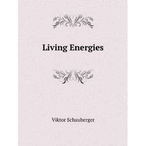  Living Energies Viktor Schauberger Books