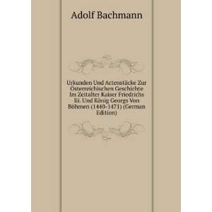   Von BÃ¶hmen (1440 1471) (German Edition) Adolf Bachmann Books