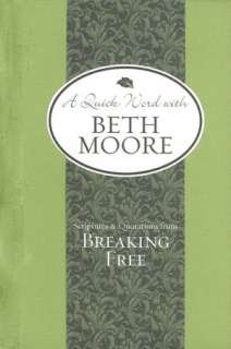   from Breaking Free by Beth Moore, B&H Publishing Group  Hardcover