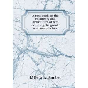   the growth and manufacture M Kelway Bamber  Books