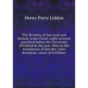   late Rev. John Bampton, canon of Salisbury Henry Parry Liddon Books