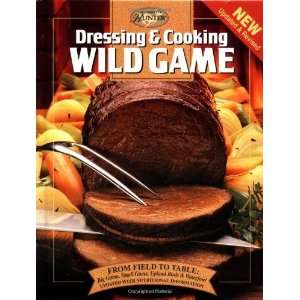  & Cooking Wild Game From Field to Table Big Game, Small Game 