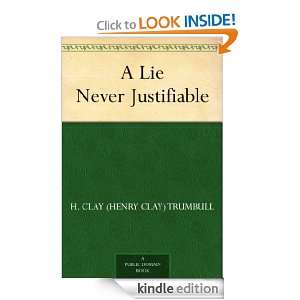 Lie Never Justifiable H. Clay (Henry Clay) Trumbull  