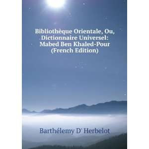   Ben Khaled Pour (French Edition) BarthÃ©lemy D Herbelot Books