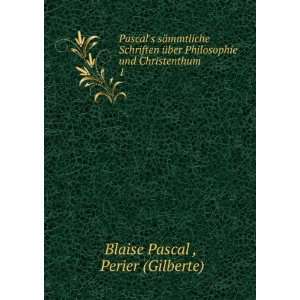   und Christenthum. 1 Perier (Gilberte) Blaise Pascal  Books