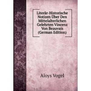   Gelehrten Vincenz Von Beauvais (German Edition) Aloys Vogel Books