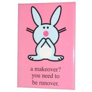  Happy Bunny A Makeover You Need To Be Runover Magnet 