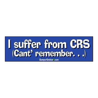  I suffer from CRS. I cant remember . . .   funny bumper 