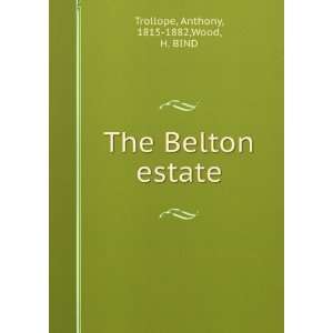  The Belton estate. A novel. Anthony Trollope Books
