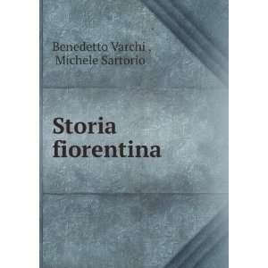    Storia fiorentina Michele Sartorio Benedetto Varchi  Books