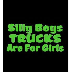 Silly Boys Trucks Are For Girls Vinyl Decal   3 LIME GREEN Window 