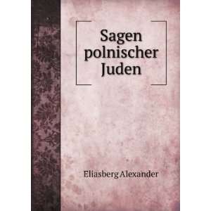    Sagen polnischer Juden Alexander, 1878 1924 Eliasberg Books