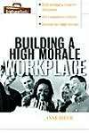   Building a High Morale Workplace by Anne Bruce 