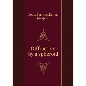   by a spheroid Bertram,Keller, Joseph B Levy  Books